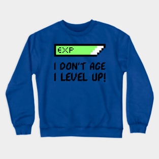 Eternal Leveler: I Don't Age, I Level Up Crewneck Sweatshirt